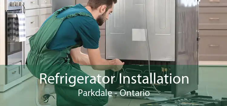 Refrigerator Installation Parkdale - Ontario