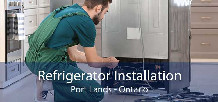 Refrigerator Installation Port Lands - Ontario