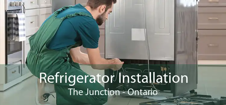 Refrigerator Installation The Junction - Ontario