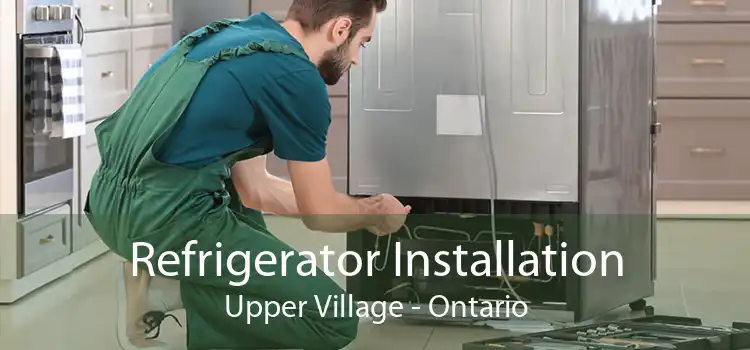 Refrigerator Installation Upper Village - Ontario