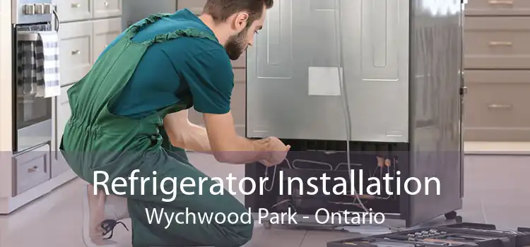 Refrigerator Installation Wychwood Park - Ontario