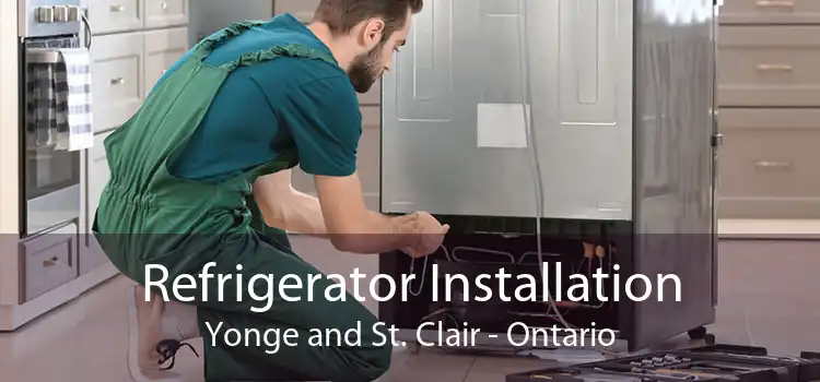 Refrigerator Installation Yonge and St. Clair - Ontario