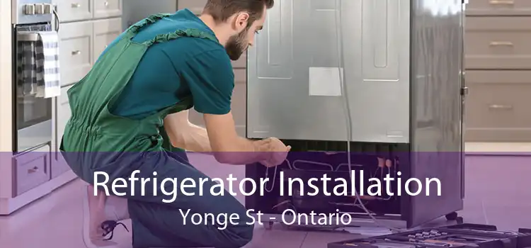 Refrigerator Installation Yonge St - Ontario