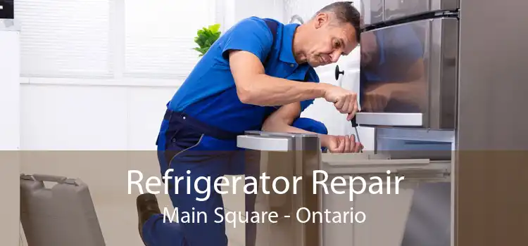 Refrigerator Repair Main Square - Ontario