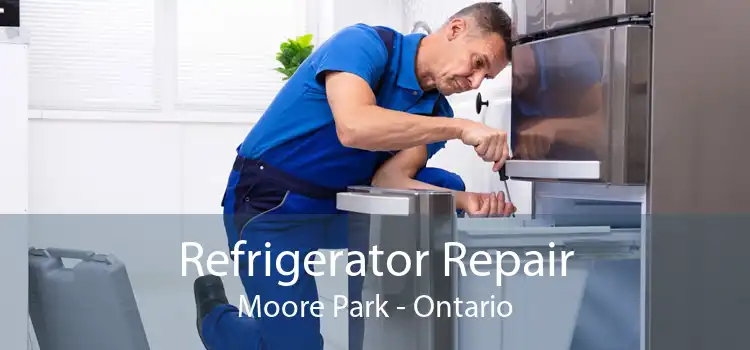 Refrigerator Repair Moore Park - Ontario
