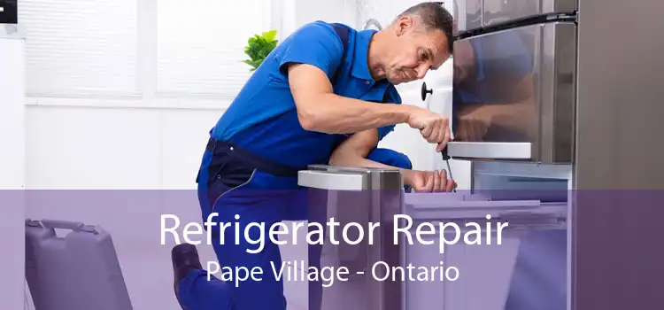 Refrigerator Repair Pape Village - Ontario