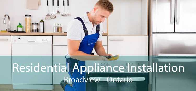 Residential Appliance Installation Broadview - Ontario