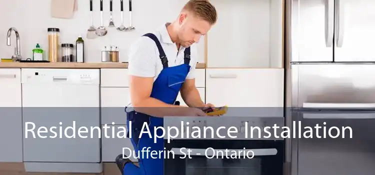 Residential Appliance Installation Dufferin St - Ontario