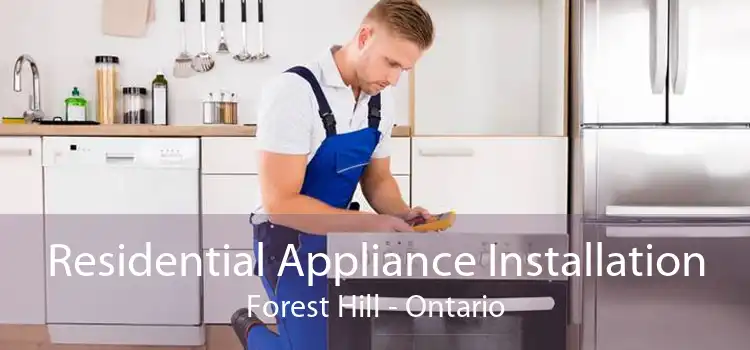 Residential Appliance Installation Forest Hill - Ontario