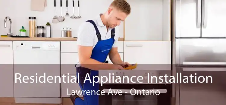 Residential Appliance Installation Lawrence Ave - Ontario