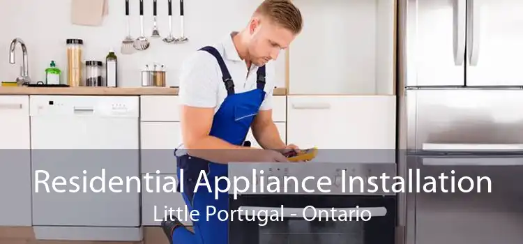 Residential Appliance Installation Little Portugal - Ontario