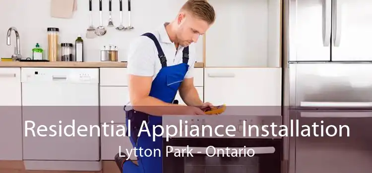 Residential Appliance Installation Lytton Park - Ontario