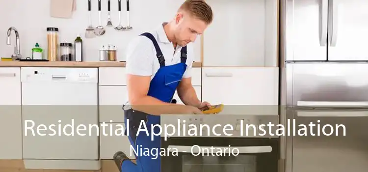 Residential Appliance Installation Niagara - Ontario