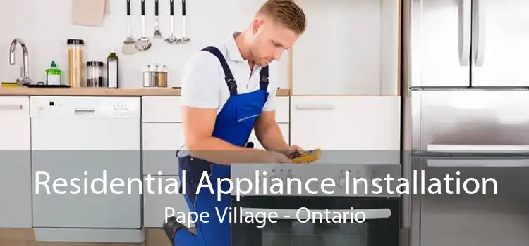 Residential Appliance Installation Pape Village - Ontario