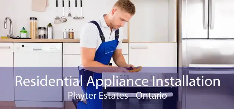 Residential Appliance Installation Playter Estates - Ontario