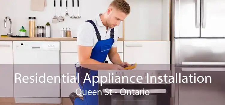 Residential Appliance Installation Queen St - Ontario