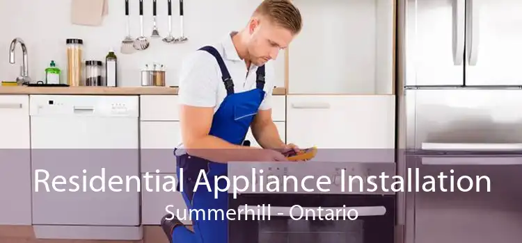 Residential Appliance Installation Summerhill - Ontario