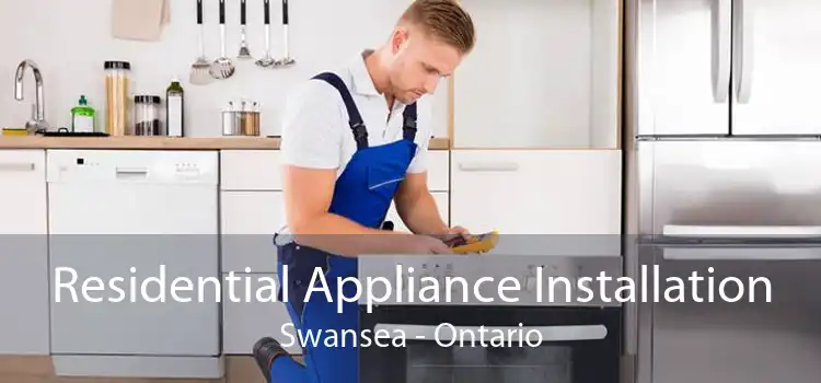 Residential Appliance Installation Swansea - Ontario