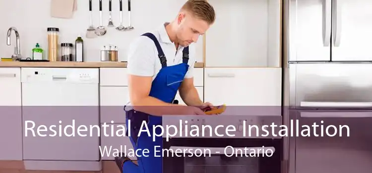 Residential Appliance Installation Wallace Emerson - Ontario