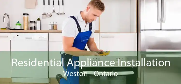 Residential Appliance Installation Weston - Ontario
