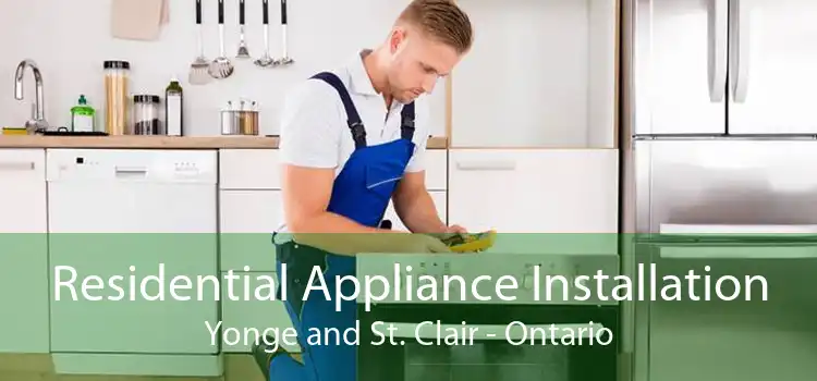 Residential Appliance Installation Yonge and St. Clair - Ontario
