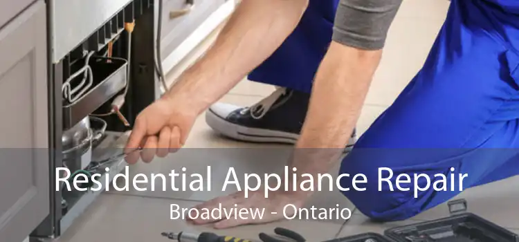 Residential Appliance Repair Broadview - Ontario
