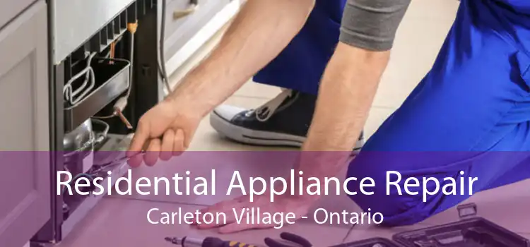 Residential Appliance Repair Carleton Village - Ontario