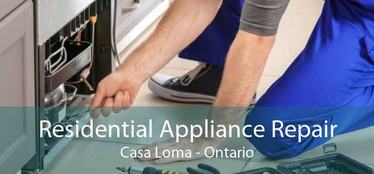 Residential Appliance Repair Casa Loma - Ontario