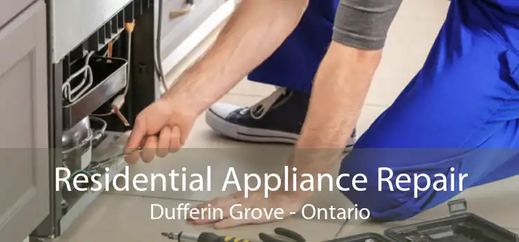 Residential Appliance Repair Dufferin Grove - Ontario