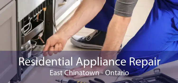 Residential Appliance Repair East Chinatown - Ontario