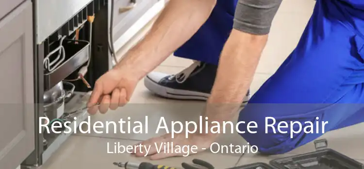 Residential Appliance Repair Liberty Village - Ontario