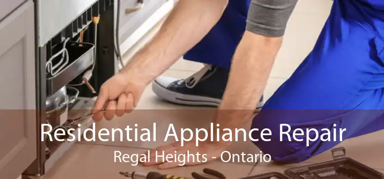 Residential Appliance Repair Regal Heights - Ontario