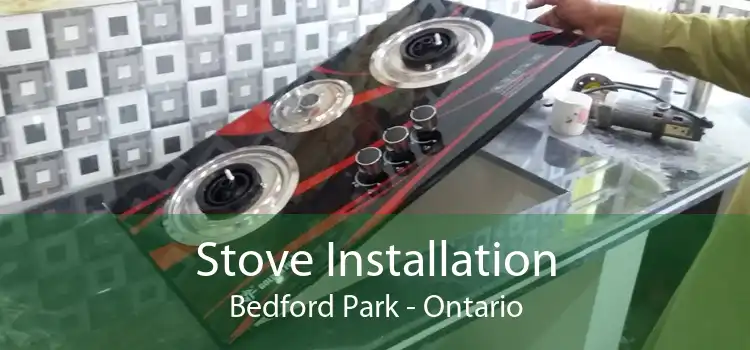 Stove Installation Bedford Park - Ontario