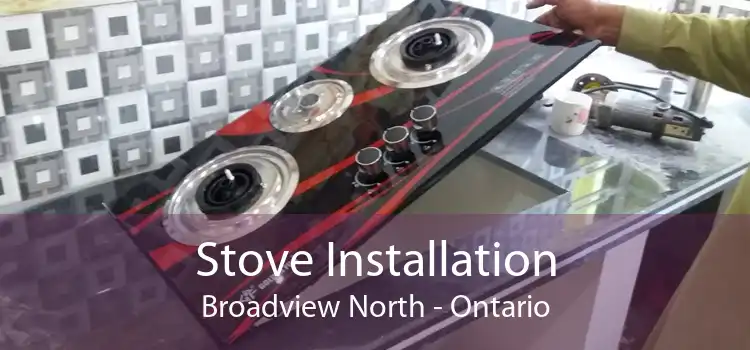 Stove Installation Broadview North - Ontario