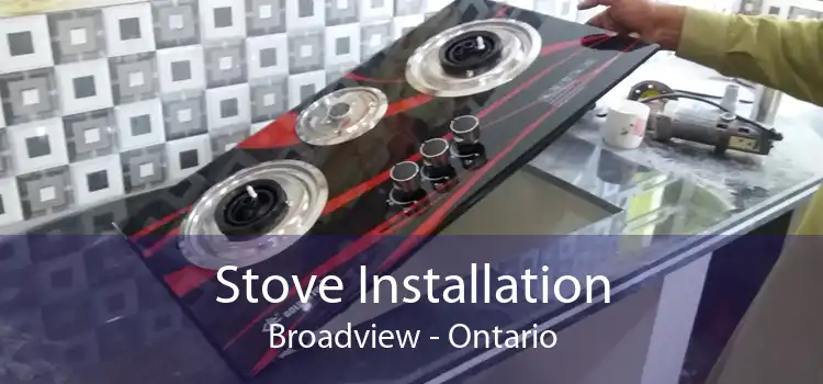 Stove Installation Broadview - Ontario