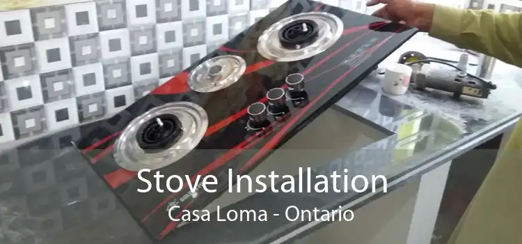 Stove Installation Casa Loma - Ontario