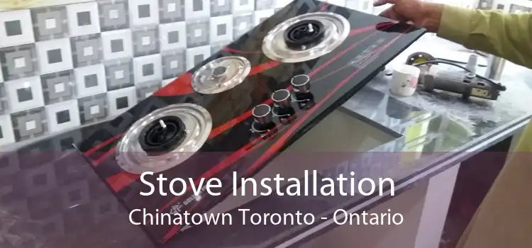 Stove Installation Chinatown Toronto - Ontario