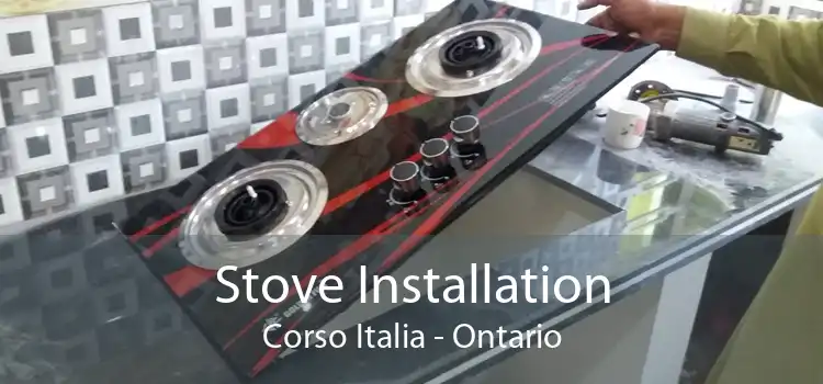 Stove Installation Corso Italia - Ontario
