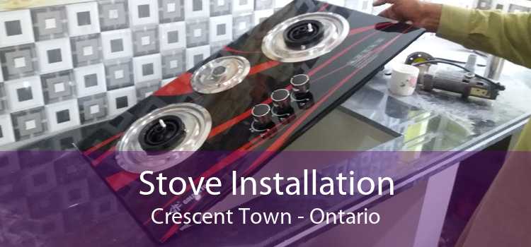 Stove Installation Crescent Town - Ontario
