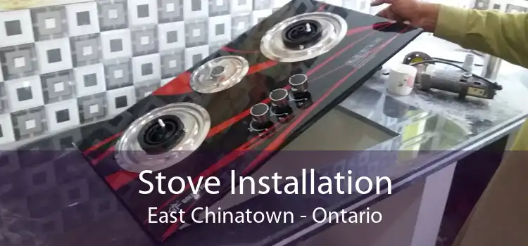 Stove Installation East Chinatown - Ontario