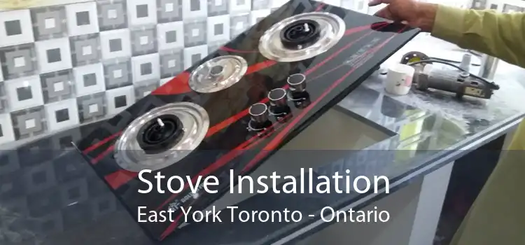 Stove Installation East York Toronto - Ontario