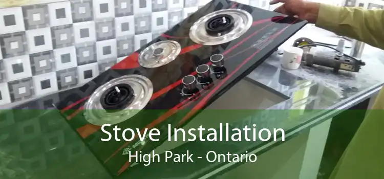 Stove Installation High Park - Ontario