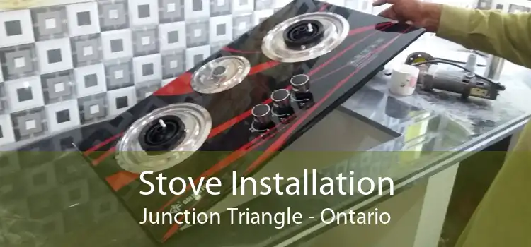 Stove Installation Junction Triangle - Ontario