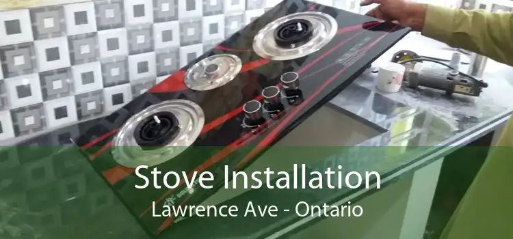 Stove Installation Lawrence Ave - Ontario