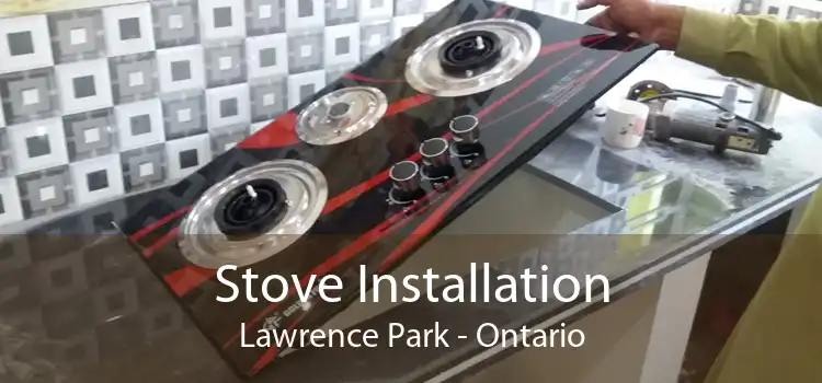 Stove Installation Lawrence Park - Ontario