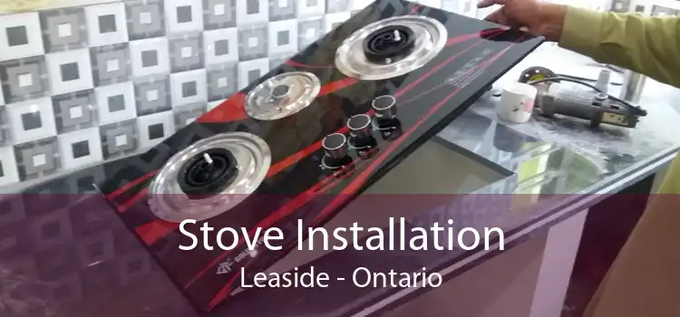 Stove Installation Leaside - Ontario