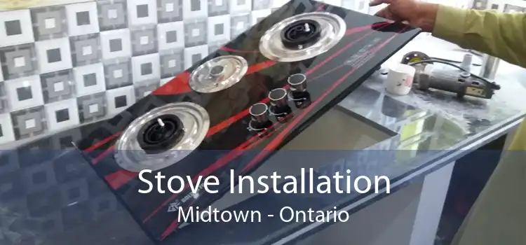 Stove Installation Midtown - Ontario