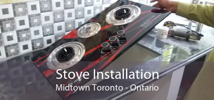 Stove Installation Midtown Toronto - Ontario