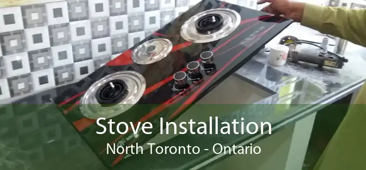 Stove Installation North Toronto - Ontario