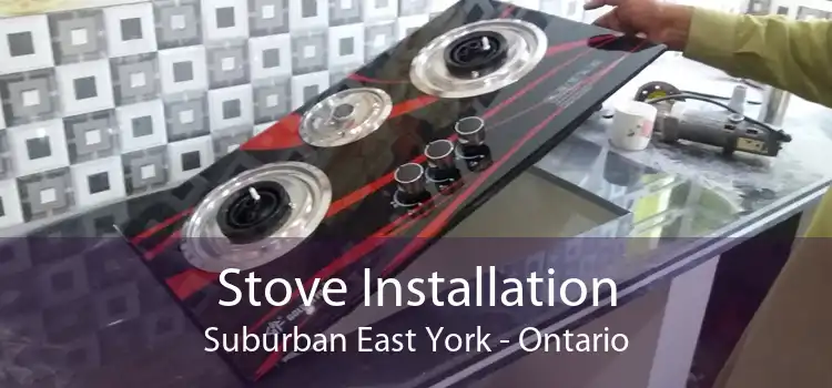 Stove Installation Suburban East York - Ontario